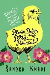 Please Don't Piss on the Petunias - Sandra Knauf