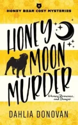 Honey Moon Murder - Donovan Dahlia