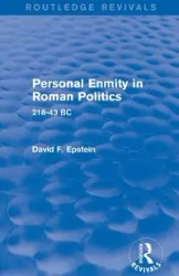 Personal Enmity in Roman Politics (Routledge Revivals) - David Epstein