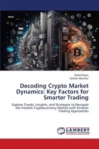 Decoding Crypto Market Dynamics - Kapur Geeta