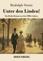 Unter den Linden! - Rudolph Stratz