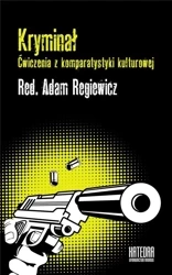 Kryminał. Ćwiczenia z komparatystyki kulturowej - Adam Regiewicz