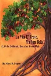 La Vita E' Triste, Ma Pure Bella - Mary Pagano R
