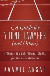 A Guide for Young Lawyers (and Others) - Ansar Kaamil