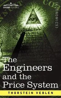 The Engineers and the Price System - Veblen Thorstein