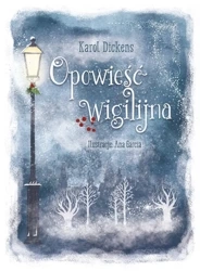 Opowieść wigilijna - Karol Dickens, Ana Garcia