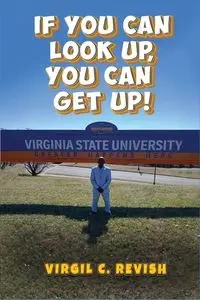 If You Can Look Up, You Can Get Up! - Virgil Revish