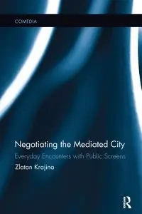 Negotiating the Mediated City - Krajina Zlatan