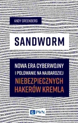 Sandworm. Nowa era cyberwojny i polowanie na... - Andy Greenberg