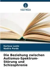 Die Beziehung zwischen Autismus-Spektrum-Störung und Schizophrenie - Karissa Lentz