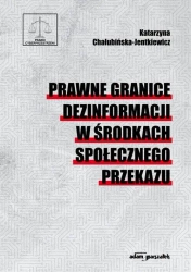 Prawne granice dezinformacji w środkach.. - Katarzyna : Chałubińska-Jentkiewicz