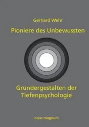 Pioniere des Unbewussten - Gerhard Wehr