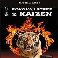 audiobook Pokonaj stres z Kaizen - Jarosław Gibas