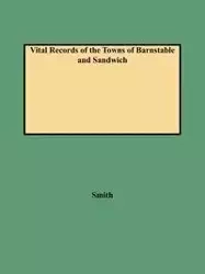 Vital Records of the Towns of Barnstable and Sandwich (1987) - Leonard H. Smith Jr.
