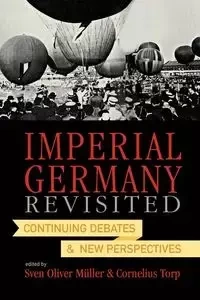 Imperial Germany Revisited - Oliver Muller Sven