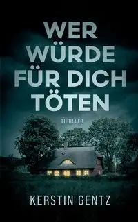 Wer würde für dich töten - Kerstin Gentz