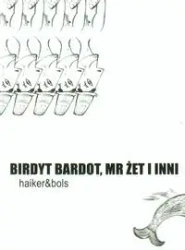 Birdyt Bardot, Mr Żet i inni - Wojciech Nowak, Beata Olszewska