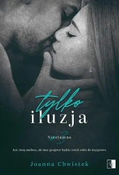 Niezłomne Tom 3. Tylko iluzja - Joanna Chwistek