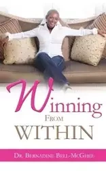 Winning From Within - Bernadine Bell-McGhee Dr.