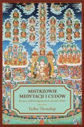 Mistrzowie medytacji i cudów - Tulku Thondup