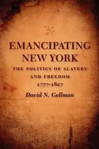 Emancipating New York - David N. Gellman