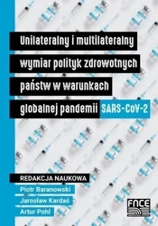 Unilateralny i multi. wymiar polityk zdrowotnych - Atrur Pohl, Jarosław Kardaś, Piotr Baranowski