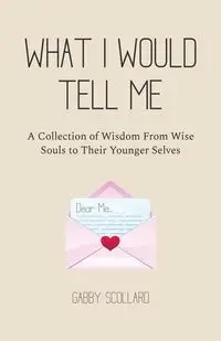 What I Would Tell Me - Scollard Gabby