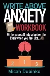 Write Above Anxiety Workbook - Micah Dubinko