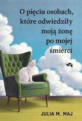 O pięciu osobach, które odwiedziły moją żonę po... - Julia M. Maj