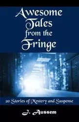 Awesome Tales from the Fringe - Aussem J