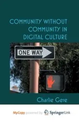 Community without Community in Digital Culture - Gere C.