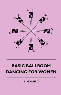 Basic Ballroom Dancing For Women - Holbird E.