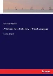 A Compendious Dictionary of French Language - Masson Gustave