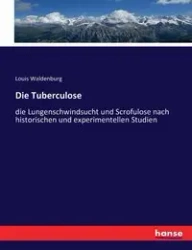 Die Tuberculose - Louis Waldenburg