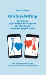 Online-Dating - Der kleine psychologische Ratgeber für die Suche nach der großen Liebe - Hillmann Ralf