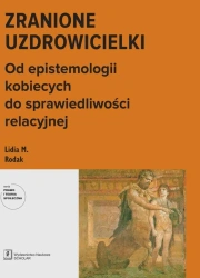 Zranione uzdrowicielki - Lidia M. Rodak