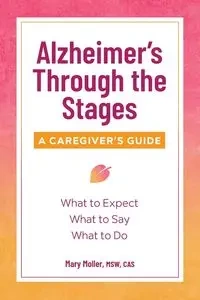 Alzheimer's Through the Stages - Mary Moller
