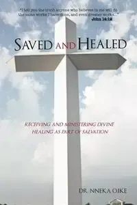 Saved and Healed - Ike Dr Nneka O.
