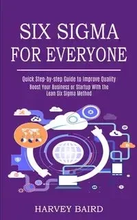 Six Sigma for Everyone - Harvey Baird