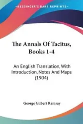 The Annals Of Tacitus, Books 1-4 - George Gilbert Ramsay