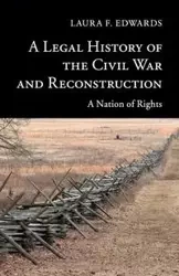 A Legal History of the Civil War and Reconstruction - Laura F. Edwards