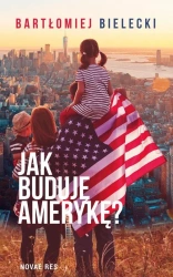 eBook Jak buduję Amerykę? - Bartłomiej Bielecki epub mobi