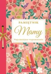 Pamiętnik Mamy. Najcenniejsze wspomnienia - praca zbiorowa