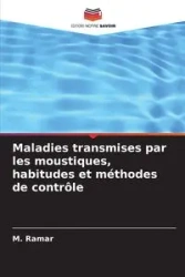 Maladies transmises par les moustiques, habitudes et méthodes de contrôle - Ramar M.