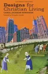 Designs for Christian Living - Carol Jackson Robinson