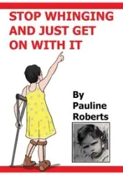 Stop whinging and just get on with it!!! My Life Growing up - Roberts P