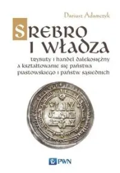 Srebro i władza. Trybuty i handel dalekosiężny... - Dariusz Adamczyk
