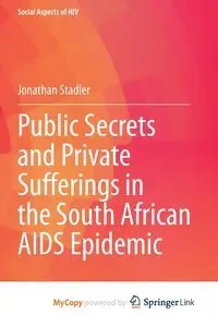 Public Secrets and Private Sufferings in the South African AIDS Epidemic - Jonathan Stadler