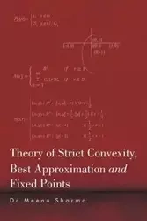 Theory of Strict Convexity, Best Approximation and Fixed Points - Sharma Dr Meenu