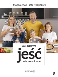 Jak zdrowo jeść i nie zwariować - Piotr Kucharski